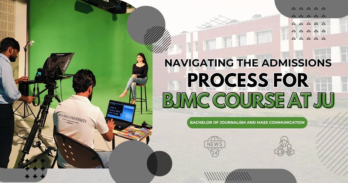 Navigating the Admissions Process for BJMC Course at JU