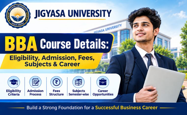 BBA Course Details: Eligibility, Admission, Fees, Subjects & Career