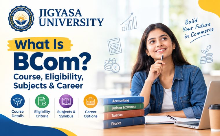 What Is BCom? Course, Eligibility, Subjects & Career