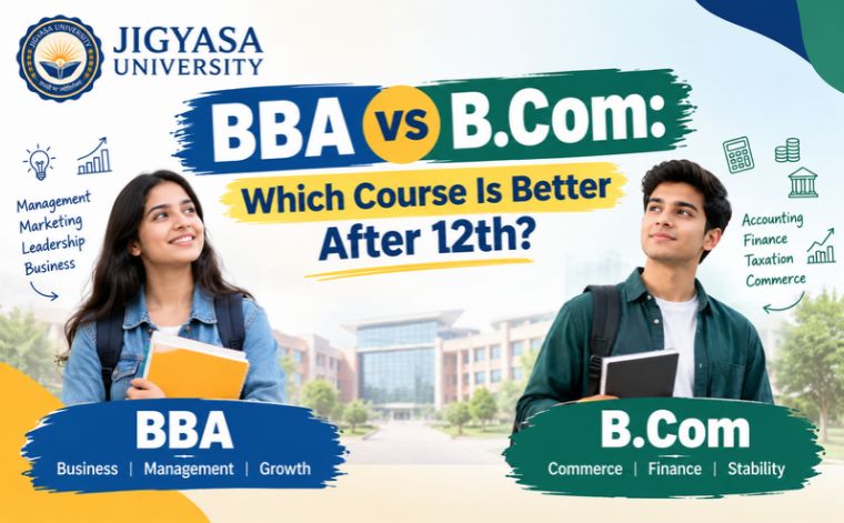 BBA vs B.Com: Which Course Is Better After 12th?