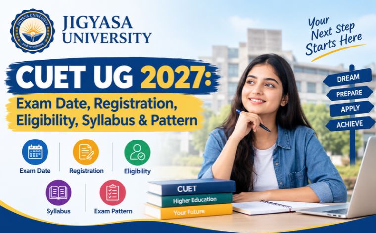 CUET UG 2027: Exam Date, Registration, Eligibility, Syllabus & Pattern